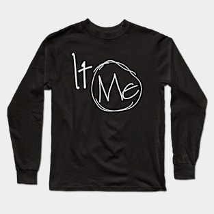 It Me Long Sleeve T-Shirt